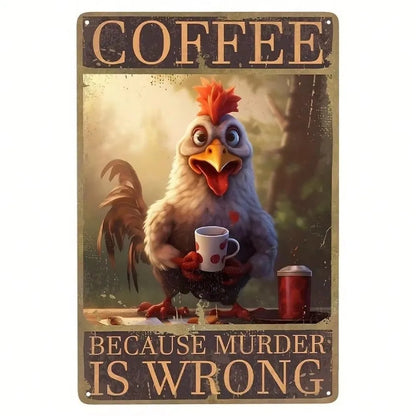 A rectangular vintage-style metal sign with rounded corners, featuring a cartoon chicken holding a coffee mug, with the text 'COFFEE BECAUSE MURDER IS WRONG' on a white background.