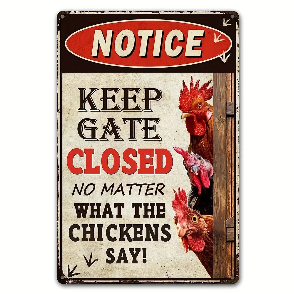 Metal sign with rooster illustration and text 'Notice: Keep gate closed no matter what the chickens say!' on a white background.
