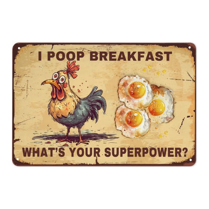 Metal sign with a cartoon rooster and eggs, featuring text 'I Poop Breakfast, What's Your Superpower?' on a beige background.